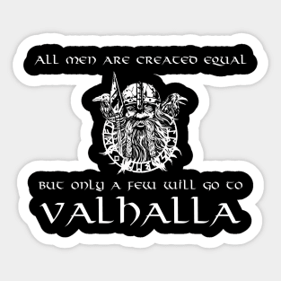 All Men Are Created Equal, But Only A Few Will Go To Valhalla Sticker